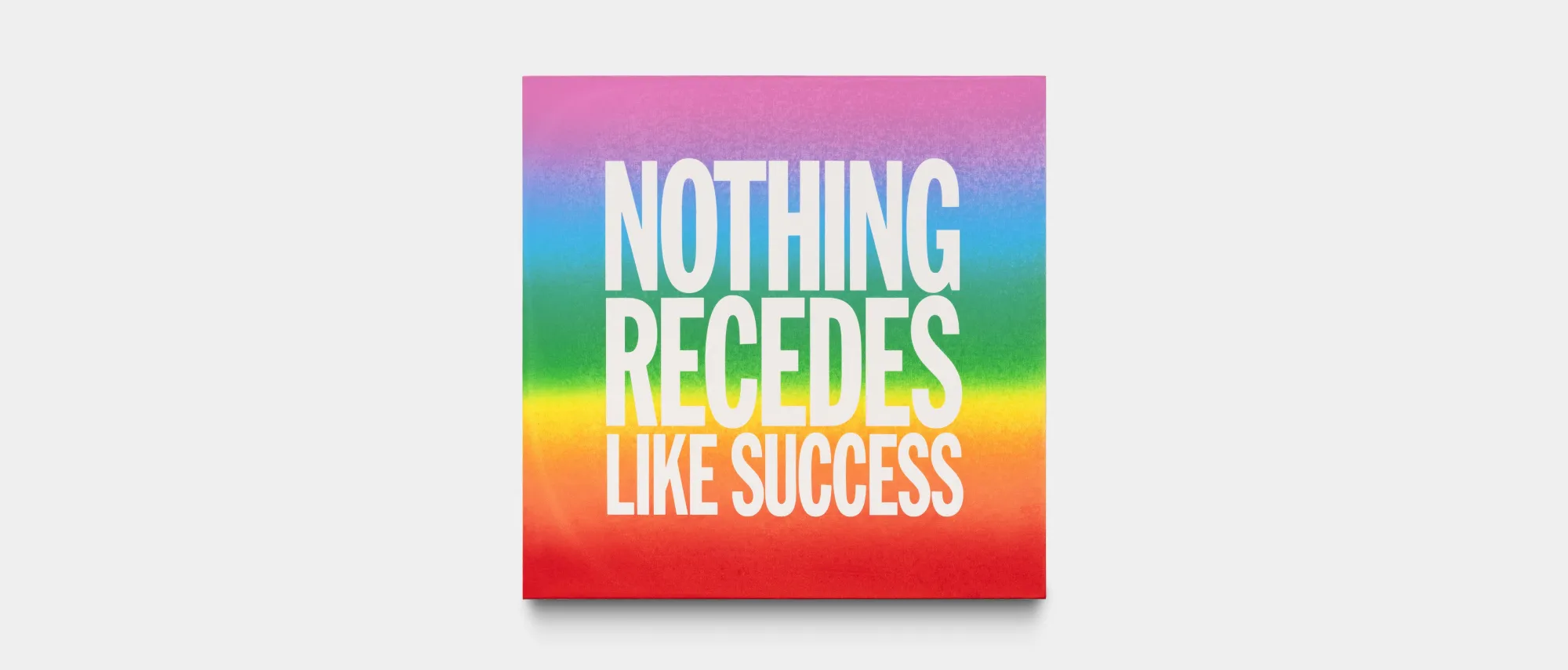 NOTHING RECEDES LIKE SUCCESS, 2015  Acrylic on canvas, 101.6 x 101.6 cm / 40 x 40 in  © Giorno Poetry Systems Courtesy the Estate of John Giorno and Almine Rech Photo by Nicolas Brasseur